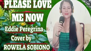 PLEASE LOVE ME NOWEDDIE PEREGRINACover by Rowela Sobiono coversong fypシ nocopyrightmusic viral [upl. by Payton13]