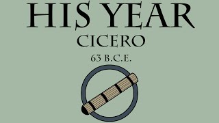 His Year Cicero 63 BCE [upl. by Zsamot]