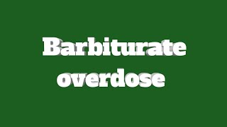 Barbiturate overdose [upl. by Assir]