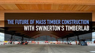 The Future of Mass Timber Construction with Swinertons Timberlab [upl. by Yeliab]