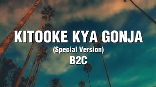 B2C  Kitooke kya gonja Lyrics special Version 2023 [upl. by Stranger]