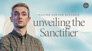 Sanctifier  Unveiling the Holy Spirit  Bayview Glen Church [upl. by Yelrahc]