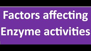 Factors affecting Enzyme Activities [upl. by Ahsaeym559]