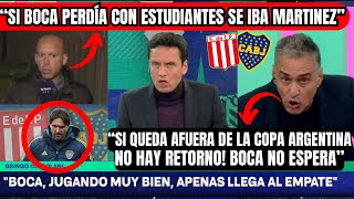 🔵🟡BOCA SIGUE SIN GANAR DE VISITANTE🚨quotSi PIERDE la Copa ARGENTINA NO HAY RETORNOquot🚨MARTINEZ ¿Sigue👀 [upl. by Nosahc402]