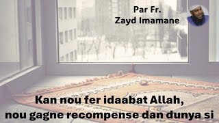 Kan nou fer idaabat Allah nou gagne recompense dan dunya siFr Zayd Imamane [upl. by Suoicerpal]