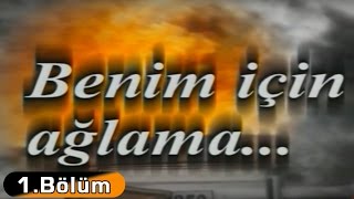 Benim İçin Ağlama  1Bölüm [upl. by Nevil452]