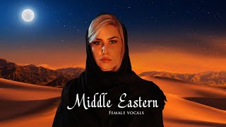 Relaxing Arabian Middle Eastern amp Egyptian Female Vocals Acapella  Arabian amp Middle Eastern Music 🐪 [upl. by Viveca]