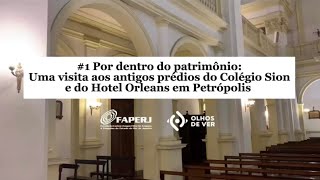 1 Por dentro do patrimônio uma visita aos prédios do Sion hoje UCP e Hotel Orleans em Petrópolis [upl. by Drummond]