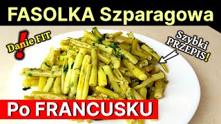 208  FASOLKA SZPARAGOWA po FRANCUSKU  Idealny dodatek lub OBIAD wegański  Najlepszy PRZEPIS❗ [upl. by Lombardo]