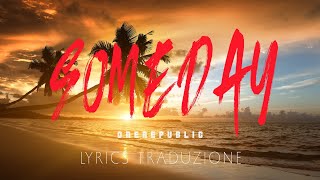 OneRepublic  Someday Lyrics traduzione in Italiano 🇮🇹 [upl. by Treat]