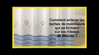 Comment enlever les taches de moisissure qui se forment sur les rideaux de douche [upl. by Yrollam]