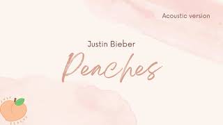 Justin Bieber  Peaches Acoustic version Lyrics [upl. by Tima676]