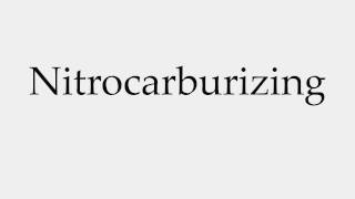 How to Pronounce Nitrocarburizing [upl. by Iormina625]