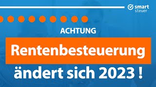 ACHTUNG Rentenbesteuerung ändert sich 2023 [upl. by Notgnirra]