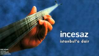 İncesaz  İstanbula Dair  Eski Nisan © 1999 Kalan Müzik [upl. by Ahserb]