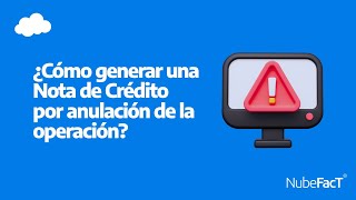 ¿Cómo generar una Nota de Crédito por anulación de la operación [upl. by Namilus]