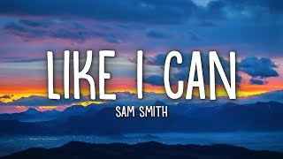 Sam Smith  Like I Can Lyrics [upl. by Icaj]