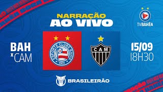 BAHIA x ATLÉTICOMG  NARRAÇÃO AO VIVO  BRASILEIRÃO 150924 [upl. by Nauqit278]