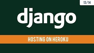 Django 21  Hosting and deploying app on Heroku  1314 [upl. by Felten511]