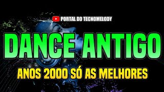 DANCE ANTIGO ANOS 2000 [upl. by Laon830]