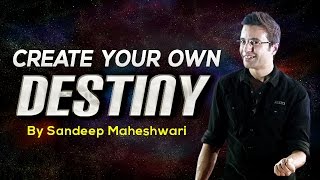 Create your own Destiny  By Sandeep Maheshwari I Hindi [upl. by Menashem]