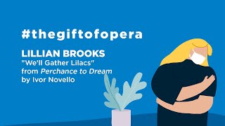 COVID19 concert series  thegiftofopera  No 10  Lillian Brooks  Well Gather Lilacs [upl. by Range]