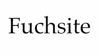 How to Pronounce Fuchsite [upl. by Spearman]