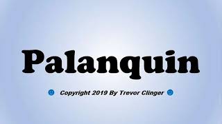 How To Pronounce Palanquin [upl. by Deegan]