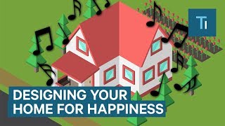 How To Design Your Home For Max Happiness [upl. by Elvis8]