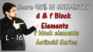 d amp f block elements  Actinoids  f block element  Part 16  By Mrityunjay Sir [upl. by Adnolohs545]