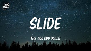 Slide  The Goo Goo Dolls Lyric Video [upl. by Ednyl]