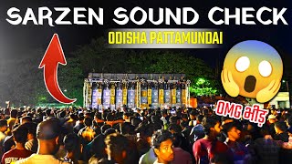 Dj Sarzen का खतरनाक वाला Sound Check Pattamundai में 🔥 [upl. by Ezequiel]