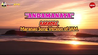 Andamanaya karaoke Maranao song Version of Jam [upl. by Dnaltiac782]