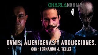 OVNIS ALIENÍGENAS Y ABDUCCIONES CON FERNANDO J TÉLLEZ EN CHARLANORMAL  ALBERTO DEL ARCO [upl. by Ahsirhcal]