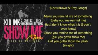 Kid Ink  Show Me REMIX Lyrics ft Chris Brown Juicy J Trey Songz amp 2 Chainz [upl. by Nirehtak]