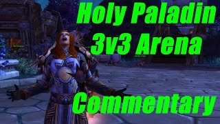 61 Holy Paladin Arena Commentary  3v3 Godcomp  Shatterplay  Warlords of Draenor Pvp Indy [upl. by Mcevoy471]