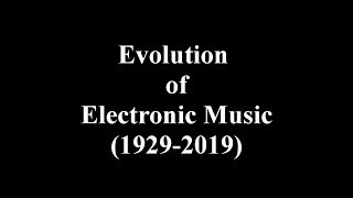 Evolution of Electronic Music 1929  2019 [upl. by Arelc565]