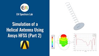 HFSS Tutorial  Simulation of a Helical Antenna Part 2 Impedance Matching amp Getting Results [upl. by Jade]