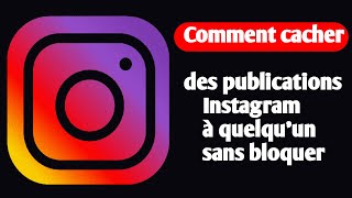 Comment masquer les publications Instagram à quelquun sans le bloquer [upl. by Iccir]