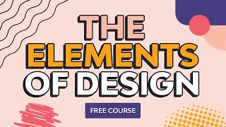 The Basic Elements of Design  FREE COURSE [upl. by Champagne802]