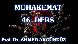 Prof Dr Ahmet Akgündüz  Muhakemat  46 Ders [upl. by Alleul359]