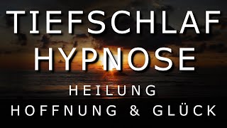 Tiefschlaf Hypnose zur Heilung 🌿 Hoffnung amp Glück 🌈 mit Affirmationen 😴 Schlafmeditation 2020 [upl. by Nevaed90]