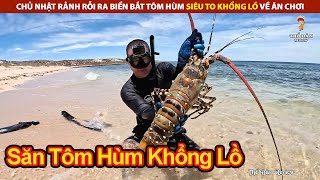 Chủ Nhật Rảnh Rỗi Ra Biển Bắt Tôm Hùm Siêu To Khổng Lồ Về Ăn Chơi  Review Cuộc Sống [upl. by Sontich335]