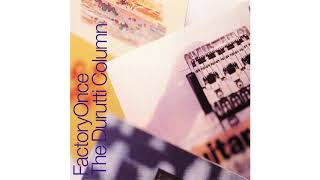 The Durutti Column  Arpeggiator [upl. by Umont]