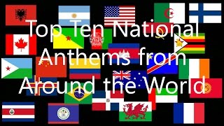 Top 10 National Anthems From Around the World [upl. by Talanta]