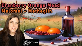 Cranberry Orange Melomel  Metheglin  How to Make Mead [upl. by Yniatirb]