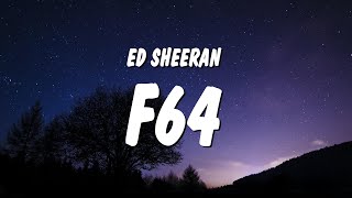 Ed Sheeran  F64 Lyrics [upl. by Darice282]