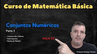 CURSO DE MATEMÁTICA BÁSICA AULA 03  CONJUNTOS NUMÉRICOS PARTE 3 [upl. by Wally]