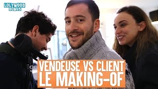 Vendeuse VS client Le Making Of [upl. by Bartlet]