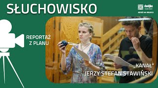 Jak powstawało słuchowisko quotKanałquot  reportaż z planu [upl. by Nonnair201]